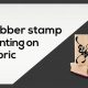 Custom Rubber Stamps for Fabric Printing & Design | Old Stamp Collecting Guide: Discover, Value & Preserve Vintage Stamps