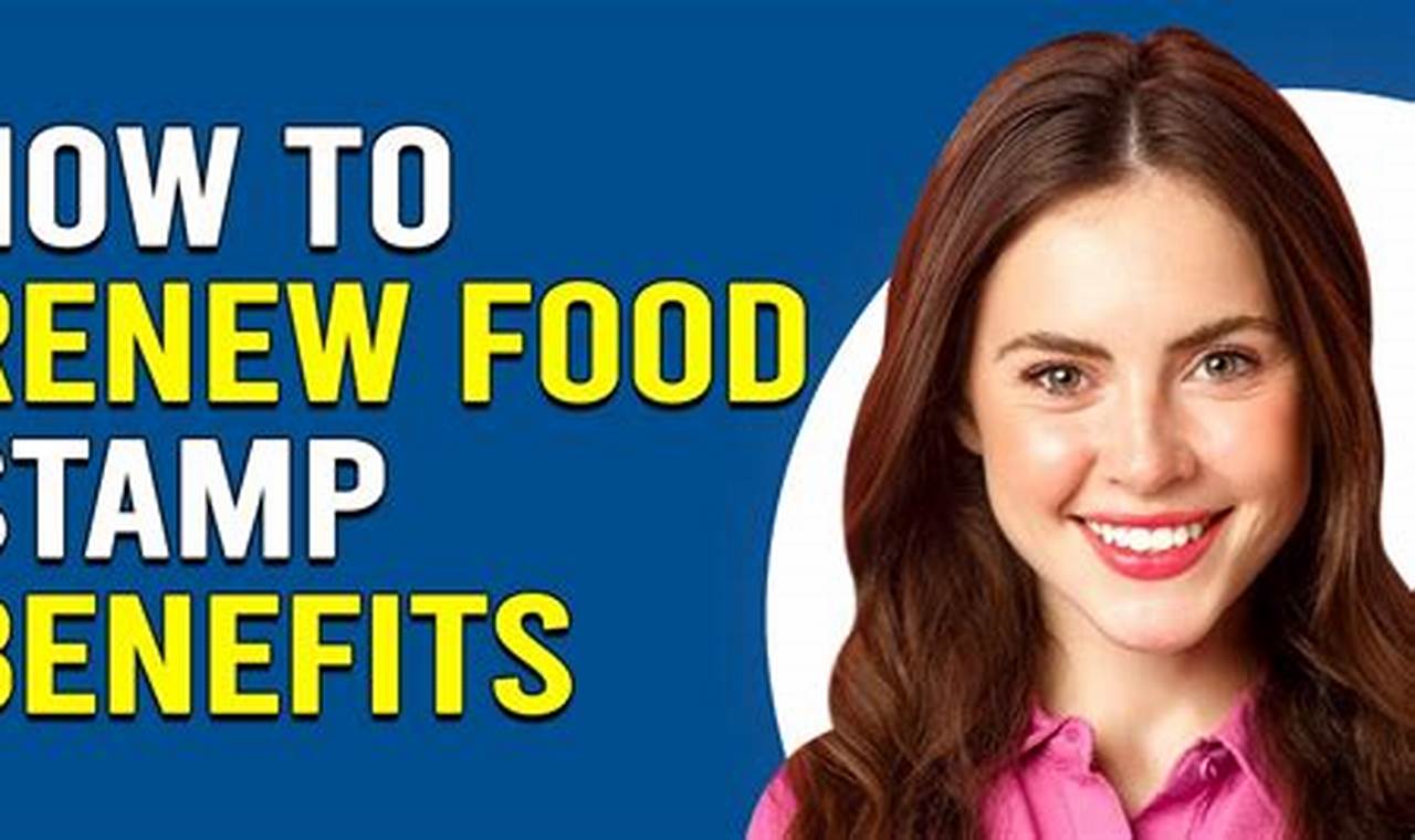 Renew Food Stamp Benefits Easy Guide & Tips